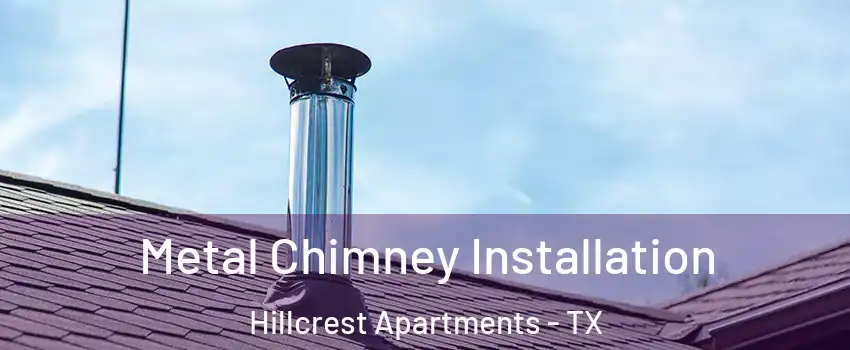 Metal Chimney Installation Hillcrest Apartments - TX