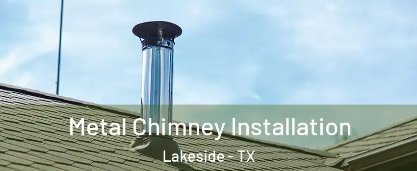 Metal Chimney Installation Lakeside - TX