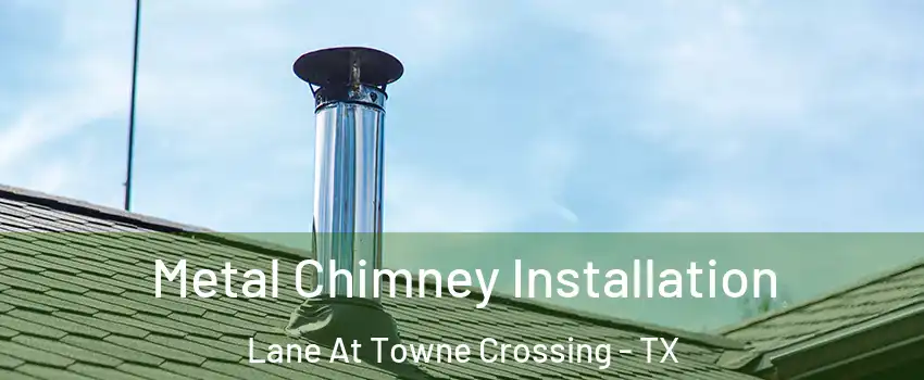 Metal Chimney Installation Lane At Towne Crossing - TX