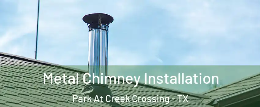 Metal Chimney Installation Park At Creek Crossing - TX