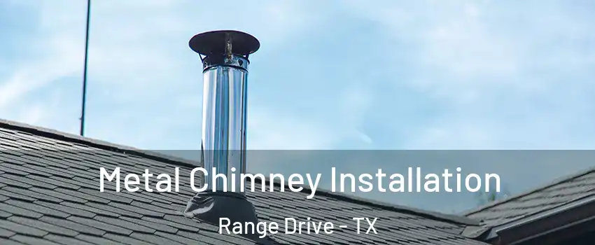Metal Chimney Installation Range Drive - TX