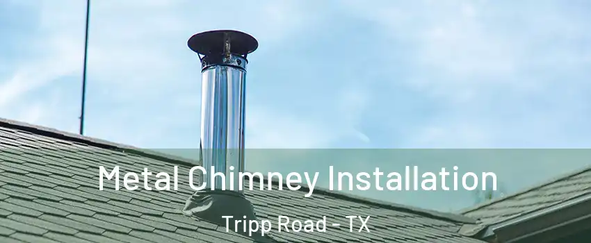 Metal Chimney Installation Tripp Road - TX