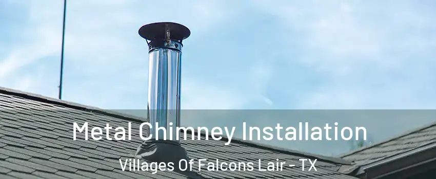 Metal Chimney Installation Villages Of Falcons Lair - TX