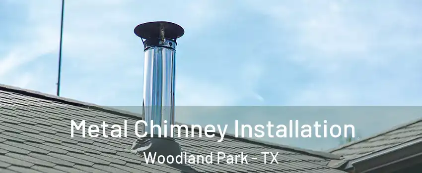 Metal Chimney Installation Woodland Park - TX
