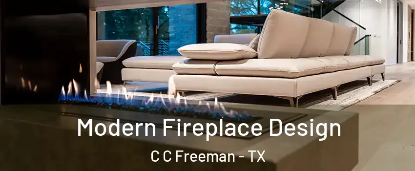 Modern Fireplace Design C C Freeman - TX
