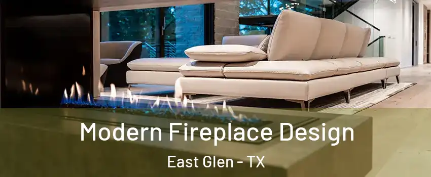 Modern Fireplace Design East Glen - TX