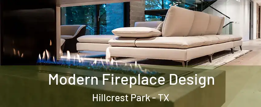 Modern Fireplace Design Hillcrest Park - TX