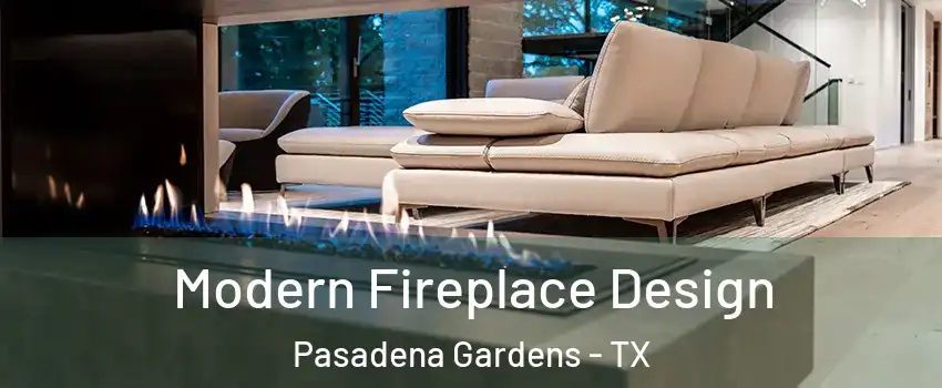 Modern Fireplace Design Pasadena Gardens - TX