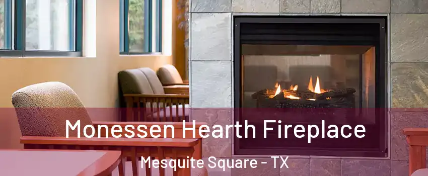 Monessen Hearth Fireplace Mesquite Square - TX