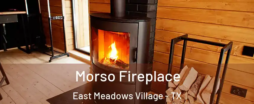 Morso Fireplace East Meadows Village - TX