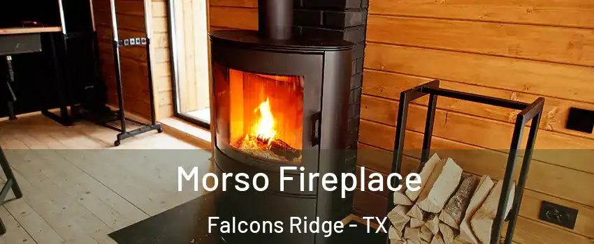 Morso Fireplace Falcons Ridge - TX