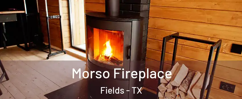 Morso Fireplace Fields - TX