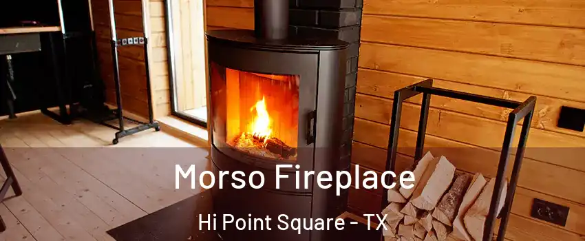 Morso Fireplace Hi Point Square - TX