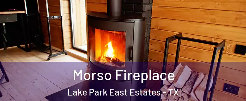 Morso Fireplace Lake Park East Estates - TX