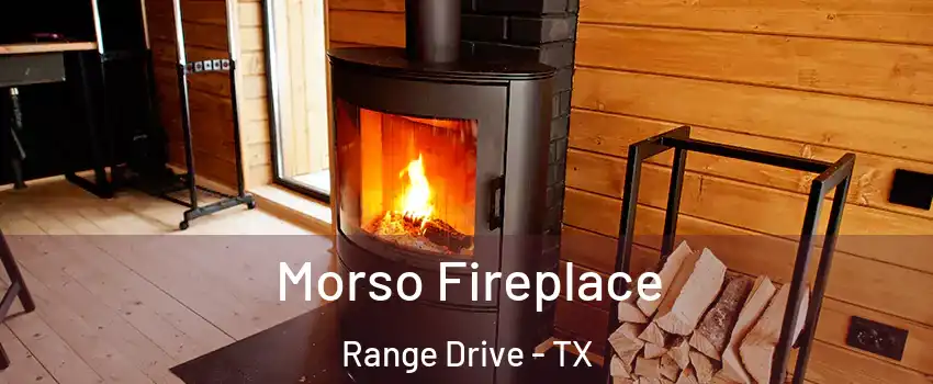Morso Fireplace Range Drive - TX