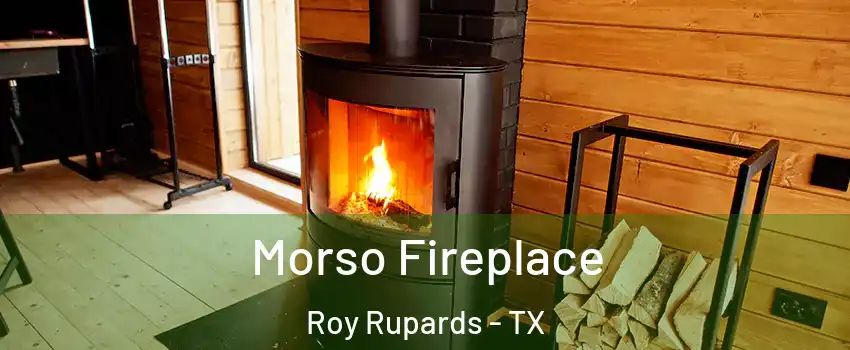 Morso Fireplace Roy Rupards - TX