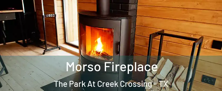 Morso Fireplace The Park At Creek Crossing - TX