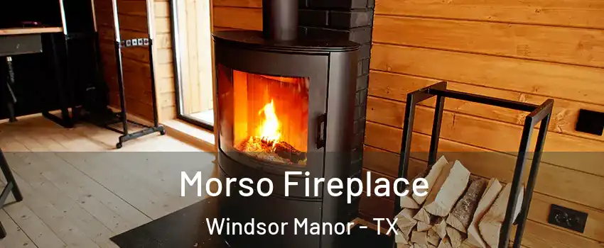 Morso Fireplace Windsor Manor - TX