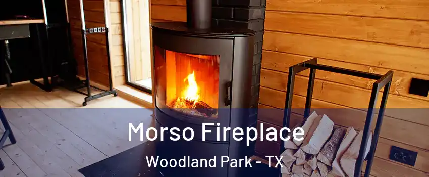 Morso Fireplace Woodland Park - TX