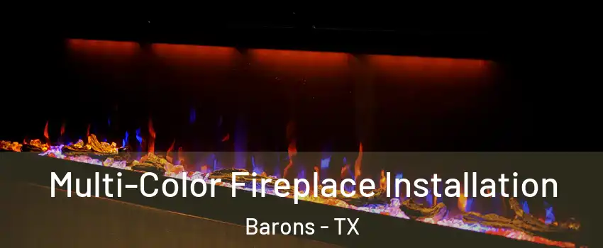 Multi-Color Fireplace Installation Barons - TX