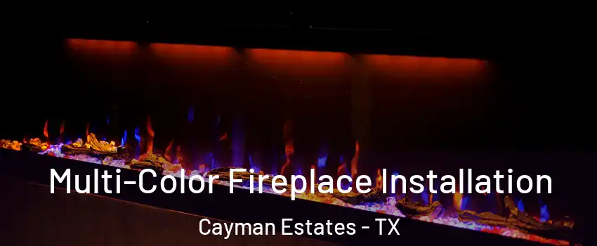 Multi-Color Fireplace Installation Cayman Estates - TX