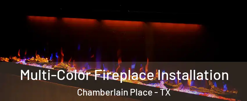 Multi-Color Fireplace Installation Chamberlain Place - TX