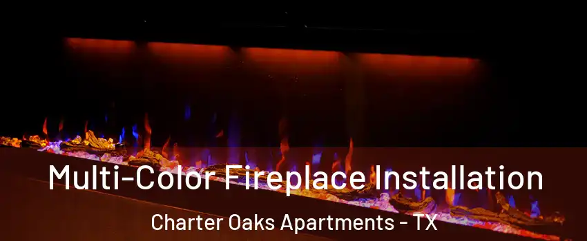 Multi-Color Fireplace Installation Charter Oaks Apartments - TX