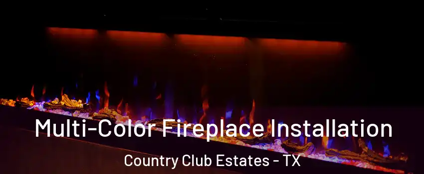 Multi-Color Fireplace Installation Country Club Estates - TX