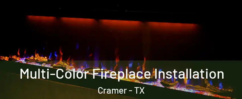 Multi-Color Fireplace Installation Cramer - TX