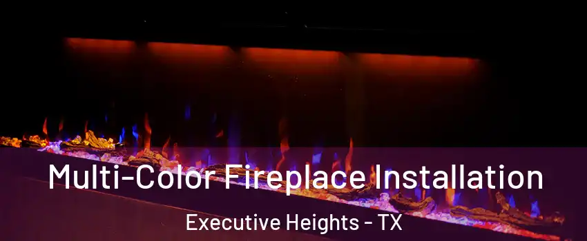Multi-Color Fireplace Installation Executive Heights - TX
