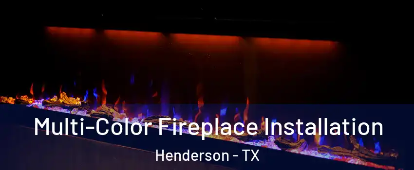 Multi-Color Fireplace Installation Henderson - TX