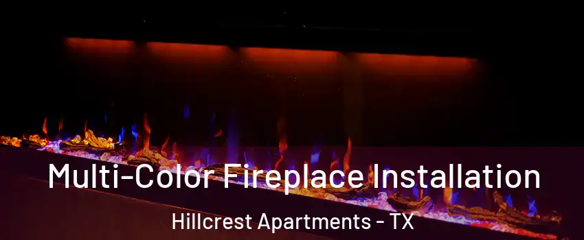 Multi-Color Fireplace Installation Hillcrest Apartments - TX