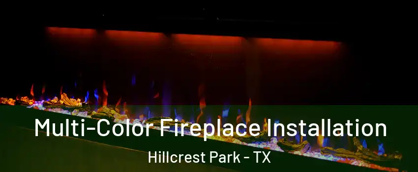 Multi-Color Fireplace Installation Hillcrest Park - TX