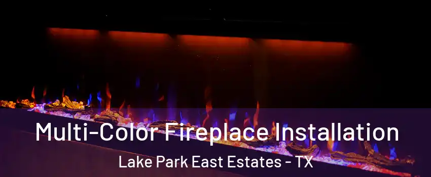 Multi-Color Fireplace Installation Lake Park East Estates - TX