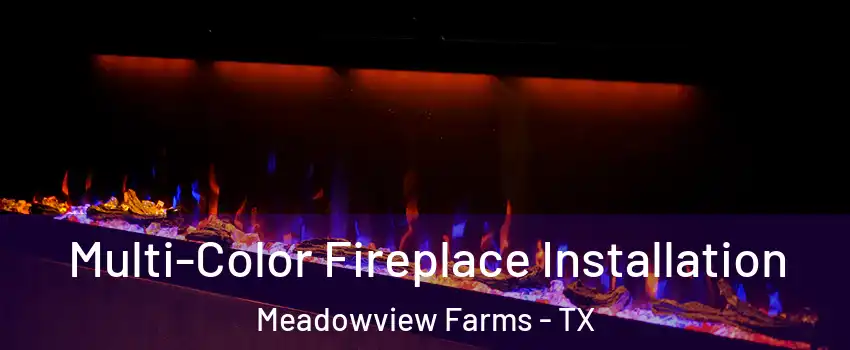 Multi-Color Fireplace Installation Meadowview Farms - TX
