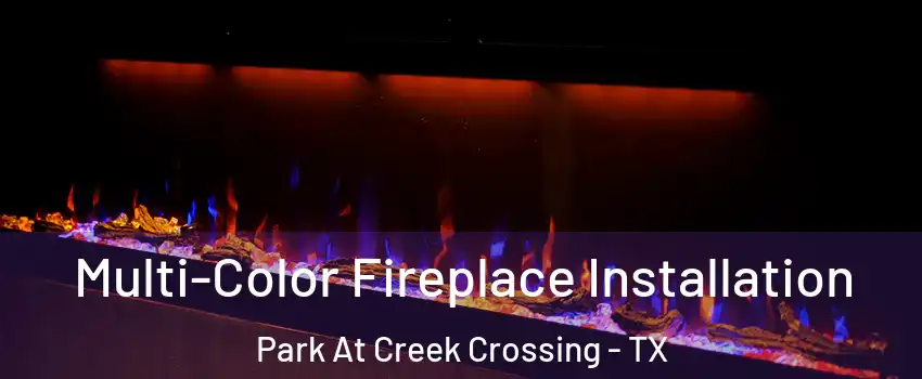 Multi-Color Fireplace Installation Park At Creek Crossing - TX
