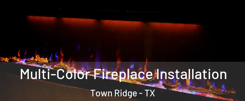Multi-Color Fireplace Installation Town Ridge - TX