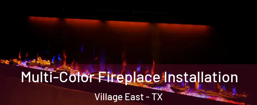 Multi-Color Fireplace Installation Village East - TX