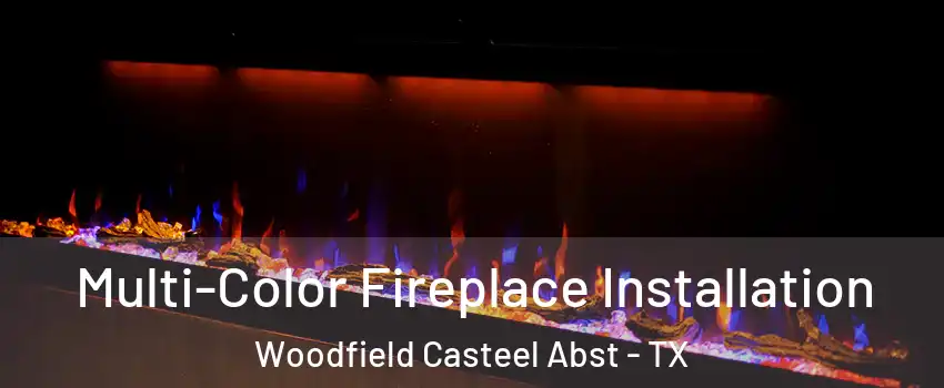 Multi-Color Fireplace Installation Woodfield Casteel Abst - TX