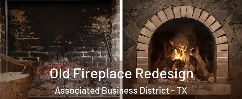 Old Fireplace Redesign Associated Business District - TX