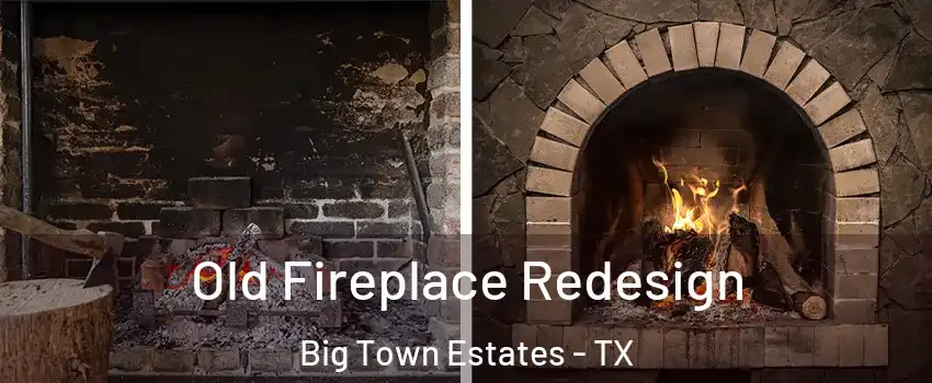 Old Fireplace Redesign Big Town Estates - TX