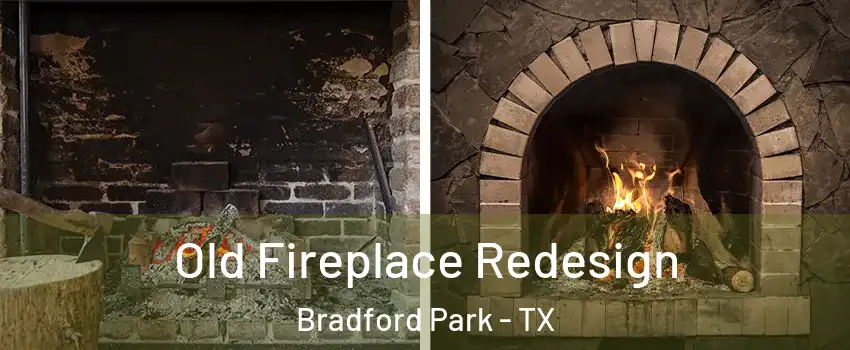 Old Fireplace Redesign Bradford Park - TX