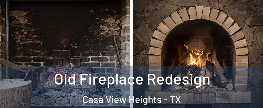 Old Fireplace Redesign Casa View Heights - TX