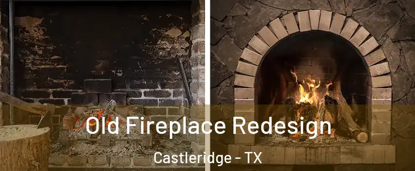 Old Fireplace Redesign Castleridge - TX