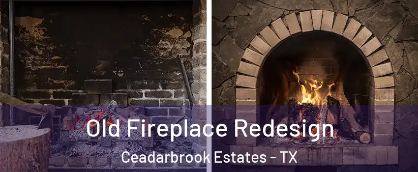 Old Fireplace Redesign Ceadarbrook Estates - TX