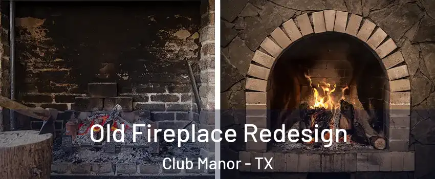 Old Fireplace Redesign Club Manor - TX