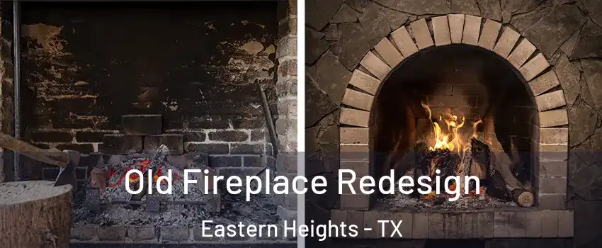 Old Fireplace Redesign Eastern Heights - TX