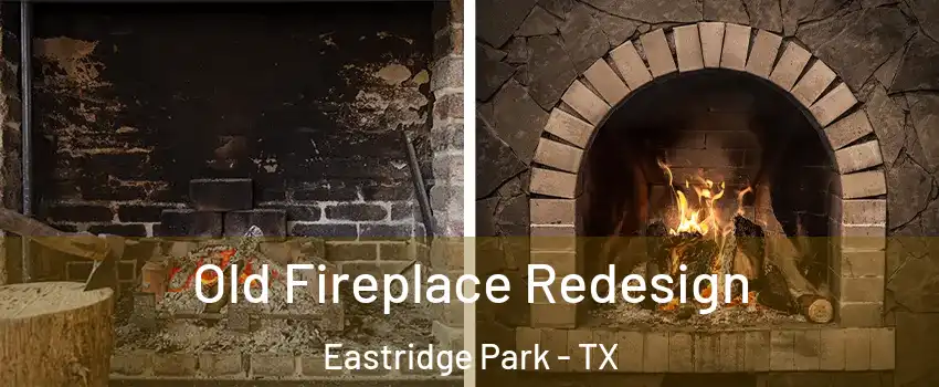Old Fireplace Redesign Eastridge Park - TX
