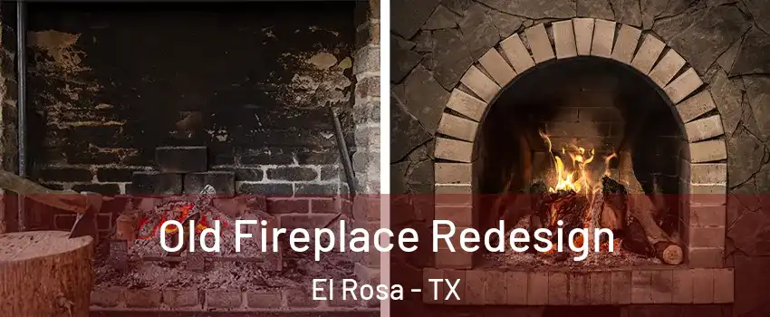 Old Fireplace Redesign El Rosa - TX