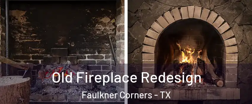 Old Fireplace Redesign Faulkner Corners - TX